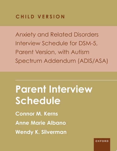 Anxiety and Related Disorders Interview Schedule for DSM-5, Child and Parent Version, with Autism Spectrum Addendum: Parent Interview Schedule