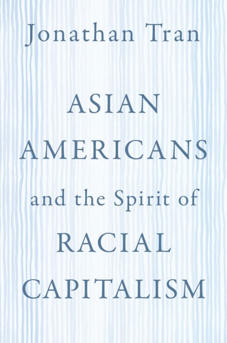 Asian Americans and the Spirit of Racial Capitalism (AAR Reflection and Theory in the Study of Religion)