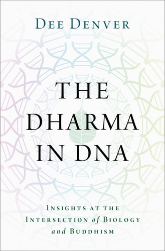 The Dharma in DNA: Insights at the Intersection of Biology and Buddhism