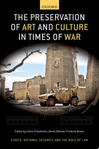 The Preservation of Art and Culture in Times of War: Ethics, National Security, and the Rule of Law