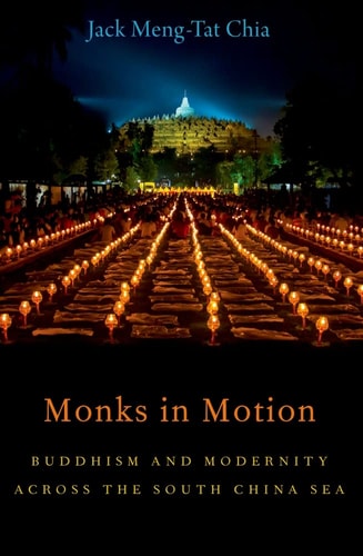 Monks in Motion Buddhism and Modernity Across the South China Sea