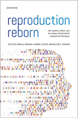 Reproduction Reborn How Science, Ethics, and Law Shape Mitochondrial Replacement Therapies