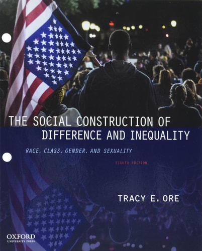 The Social Construction of Difference and Inequality: Race, Class, Gender, and Sexuality
