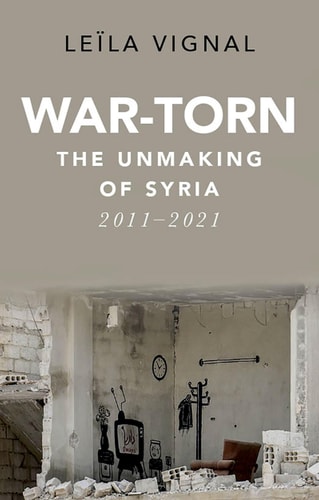 War-torn The Unmaking of Syria, 2011-2021