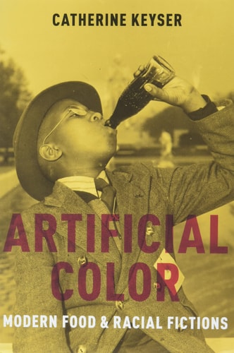 Artificial Color Modern Food and Racial Fictions