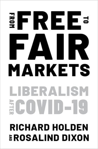 From Free to Fair Markets Liberalism After Covid-19