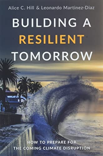 Building a Resilient Tomorrow How to Prepare for the Coming Climate Disruption