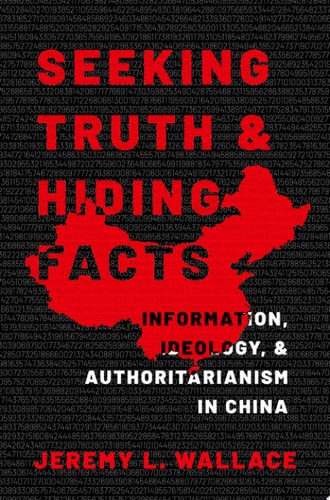 Seeking Truth and Hiding Facts: Information, Ideology, and Authoritarianism in China