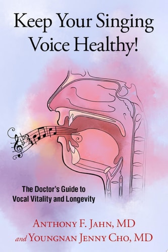 Keep Your Singing Voice Healthy! The Doctor's Guide to Vocal Vitality and Longevity