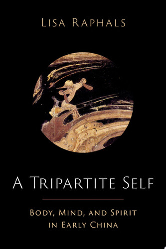 A Tripartite Self Mind, Body, and Spirit in Early China