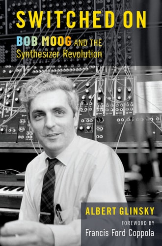Switched On: Bob Moog and the Synthesizer Revolution