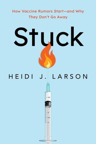 Stuck: How Vaccine Rumors Start--and Why They Don't Go Away