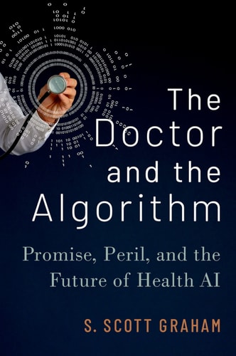 The Doctor and the Algorithm: Promise, Peril, and the Future of Health AI