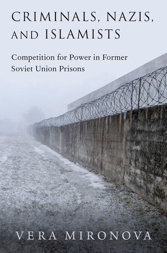 Criminals, Nazis, and Islamists Competition for Power in Former Soviet Union Prisons