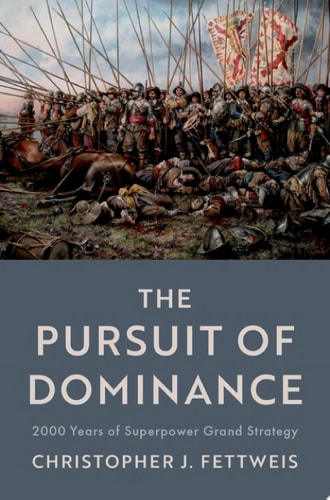 The Pursuit of Dominance: 2000 Years of Superpower Grand Strategy
