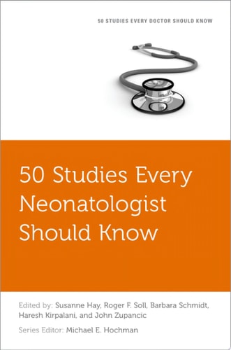 50 Studies Every Neonatologist Should Know (Fifty Studies Every Doctor Should Know)
