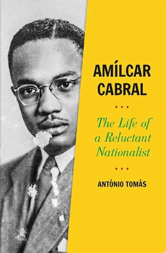 Amílcar Cabral: The Life of a Reluctant Nationalist