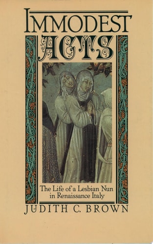Immodest Acts: The Life of a Lesbian Nun in Renaissance Italy