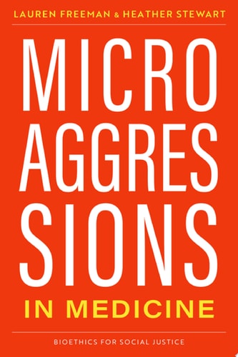 Microaggressions in Medicine: Bioethics for Social Justice