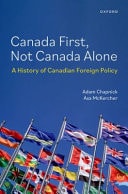 Canada First, Not Canada Alone A History of Canadian Foreign Policy