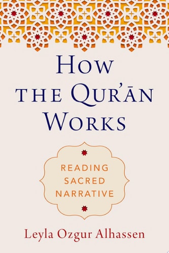 How the Qur'an Works: Reading Sacred Narrative