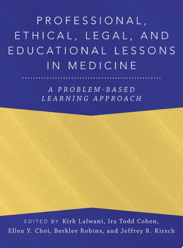 Professional, Ethical, Legal, and Educational Lessons in Medicine: A Problem-Based Learning Approach