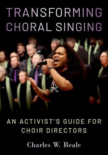Transforming Choral Singing An Activist's Guide for Choir Directors