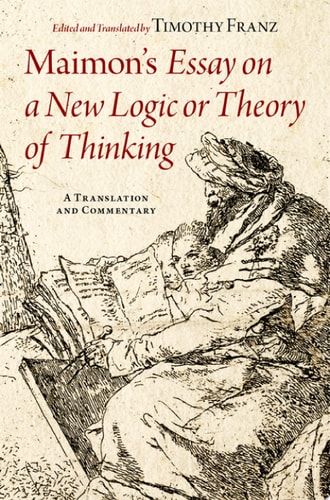 Maimon's Essay on a New Logic or Theory of Thinking: A Translation and Commentary