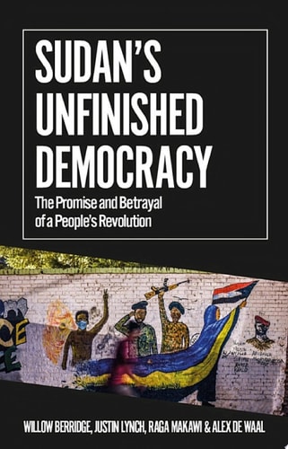 Sudan's Unfinished Democracy: The Promise and Betrayal of a People's Revolution