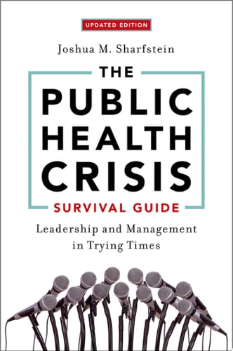 The Public Health Crisis Survival Guide Leadership and Management in Trying Times, Updated Edition