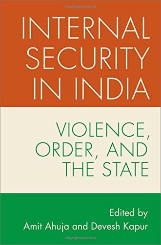 Internal Security in India Violence, Order, and the State