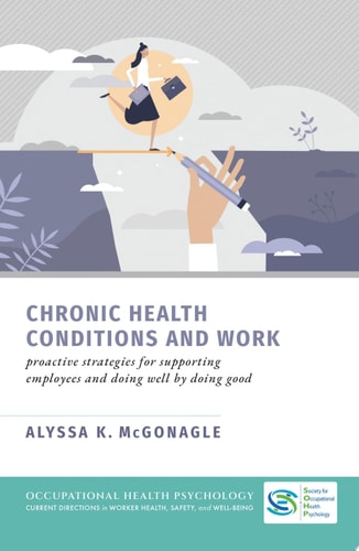 Chronic Health Conditions and Work: Proactive Strategies for Supporting Employees and Doing Well by Doing Good