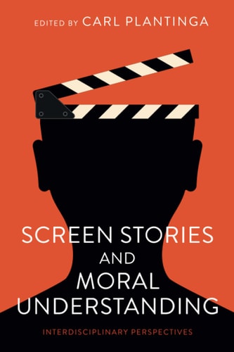 Screen Stories and Moral Understanding: Interdisciplinary Perspectives