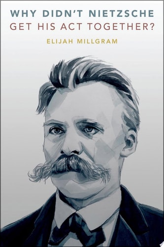Why Didn't Nietzsche Get His Act Together?