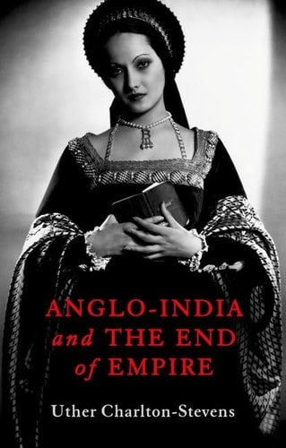 Anglo-India and the End of the Empire