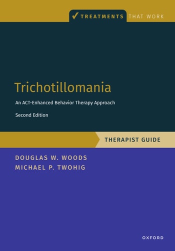 Trichotillomania: Therapist Guide: An ACT-enhanced Behavior Therapy Approach