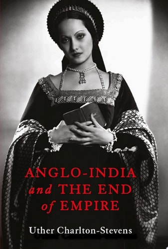 Anglo-India and the End of Empire