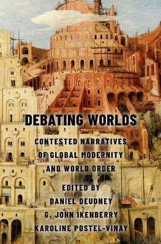 Debating Worlds: Contested Narratives of Global Modernity and World Order