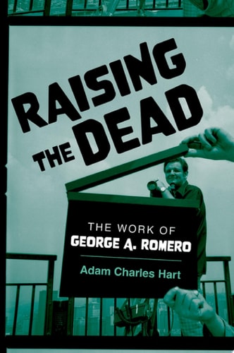 Raising the Dead The Work of George A. Romero
