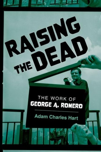 Raising the Dead: The Work of George A. Romero