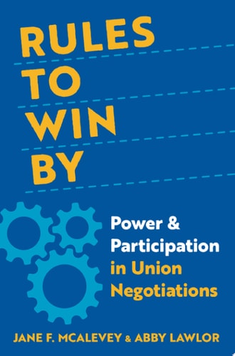 Rules to Win By: Power and Participation in Union Negotiations