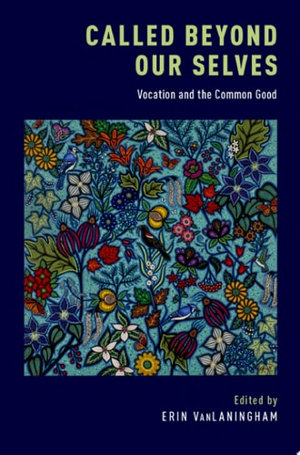 Called Beyond Our Selves: Vocation and the Common Good