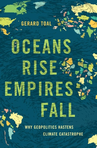 Oceans Rise, Empires Fall: Why Geopolitics Hastens Climate Catastrophe