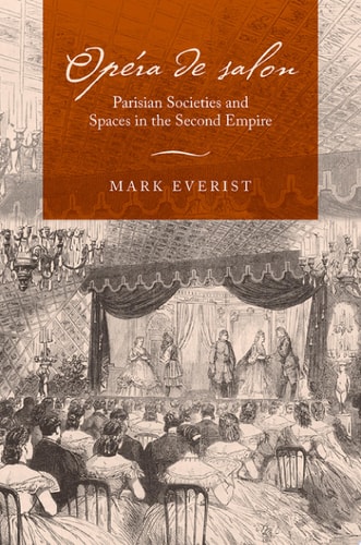 Opéra de salon: Parisian Societies and Spaces in the Second Empire