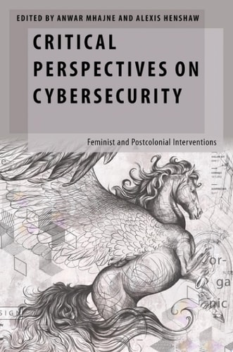 Critical Perspectives on Cybersecurity Feminist and Postcolonial Interventions