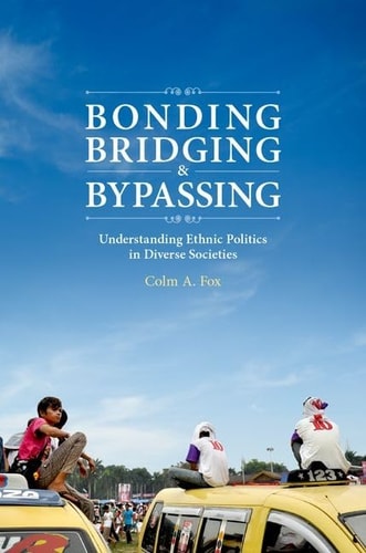 Bonding, Bridging, and Bypassing: The Logic of Ethnic Appeals in Election Campaigns