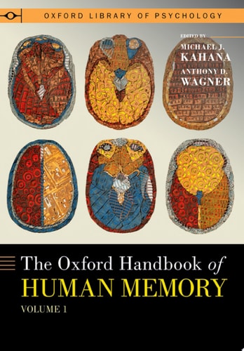 The Oxford Handbook of Human Memory: Foundations and Applications