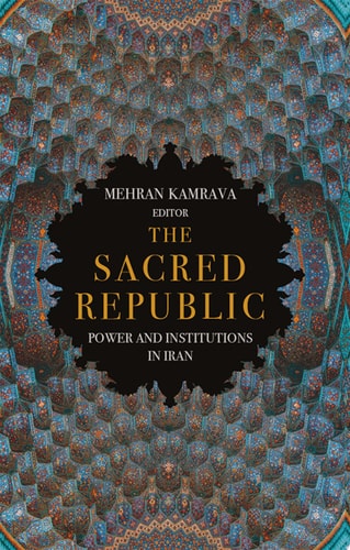 The Sacred Republic: Power and Institutions in Iran