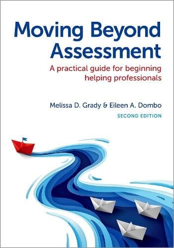 Moving Beyond Assessment: A Practical Guide For Beginning Helping Professionals