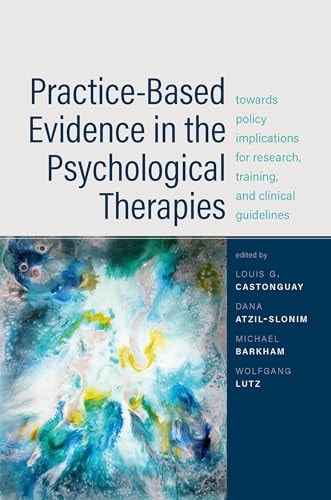Practice-Based Evidence in the Psychological Therapies - Towards Policy Implications for Research, Training, and Clinical Guidelines